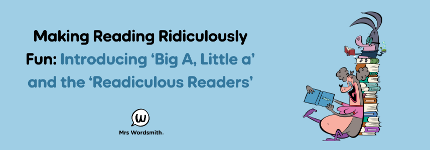 Making Reading Ridiculously Fun: Introducing ‘Big A, Little a’ and the ‘Readiculous Readers’