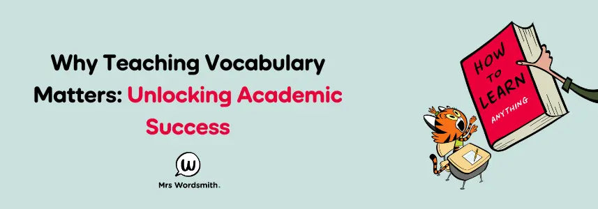 Why Teaching Vocabulary Matters: Unlocking Academic Success