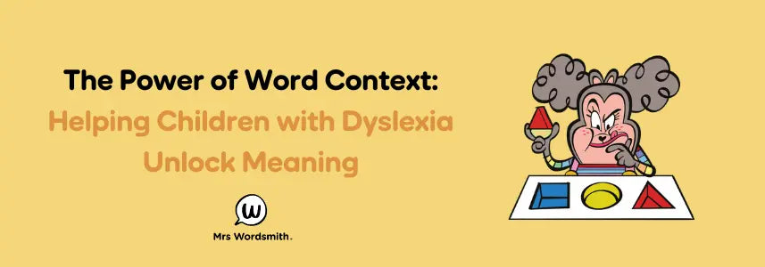 The Power of Word Context: Helping Children with Dyslexia Unlock Meaning