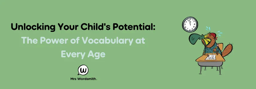 Unlocking Your Child's Potential: The Power of Vocabulary at Every Age