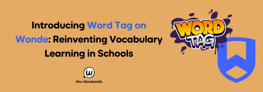 Introducing Word Tag on Wonde: Reinventing Vocabulary Learning in Schools
