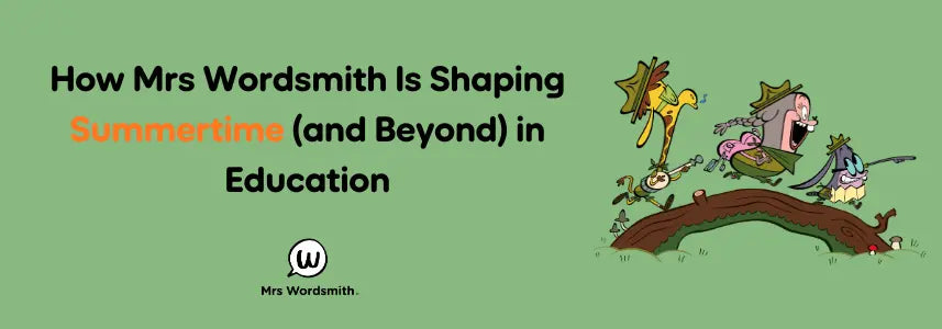 How Mrs Wordsmith Is Shaping Summertime (and Beyond) in Education
