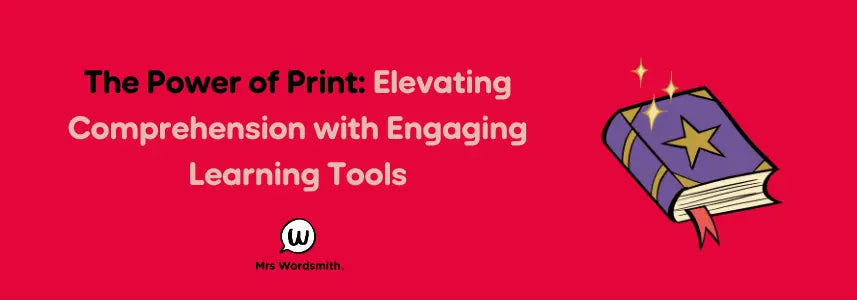 The Power of Print: Elevating Comprehension with Mrs Wordsmith’s Engaging Learning Tools