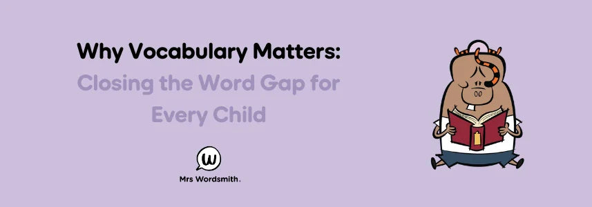 Why Vocabulary Matters: Closing the Word Gap for Every Child